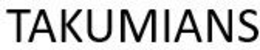 TAKUMIANS trademark