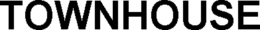 TOWNHOUSE trademark