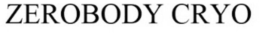 ZEROBODY CRYO trademark