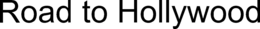 ROAD TO HOLLYWOOD trademark