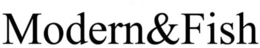 MODERN&FISH trademark