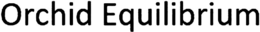 ORCHID EQUILIBRIUM trademark