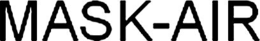 MASK-AIR trademark