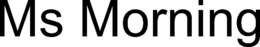 MS MORNING trademark