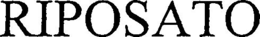 RIPOSATO trademark
