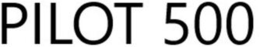 PILOT 500 trademark