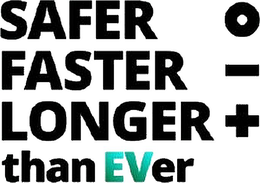 SAFER FASTER LONGER THAN EVER trademark