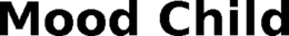 MOOD CHILD trademark