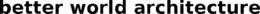 BETTER WORLD ARCHITECTURE trademark