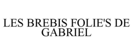 LES BREBIS FOLIE'S DE GABRIEL trademark