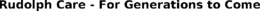 RUDOLPH CARE - FOR GENERATIONS TO COME trademark