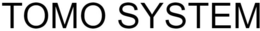 TOMO SYSTEM trademark