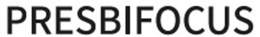 PRESBIFOCUS trademark
