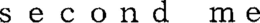 SECOND ME trademark