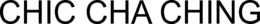 CHIC CHA CHING trademark