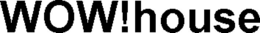 WOW!HOUSE trademark