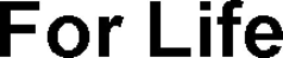 FOR LIFE trademark
