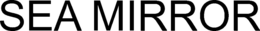 SEA MIRROR trademark