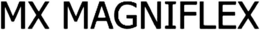 MX MAGNIFLEX trademark