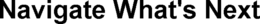 NAVIGATE WHAT'S NEXT trademark