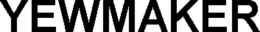 YEWMAKER trademark