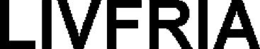 LIVFRIA trademark