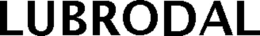 LUBRODAL trademark