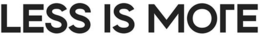 LESS IS MORE trademark