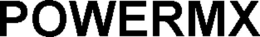 POWERMX trademark