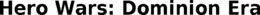 HERO WARS: DOMINION ERA trademark