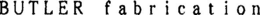 BUTLER FABRICATION trademark
