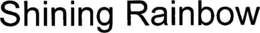 SHINING RAINBOW trademark