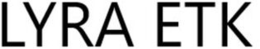 LYRA ETK trademark