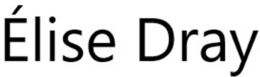 ÉLISE DRAY trademark
