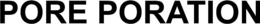 PORE PORATION trademark