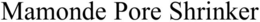 MAMONDE PORE SHRINKER trademark