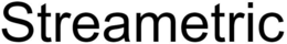 STREAMETRIC trademark