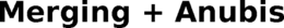 MERGING + ANUBIS trademark
