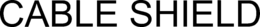 CABLE SHIELD trademark