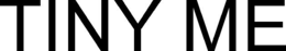 TINY ME trademark
