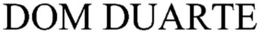 DOM DUARTE trademark