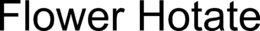 FLOWER HOTATE trademark