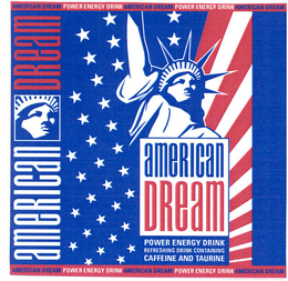 AMERICAN DREAM POWER ENERGY DRINK REFRESHING DRINK CONTAINING CAFFEINE AND TAURINE trademark