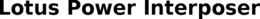 LOTUS POWER INTERPOSER trademark