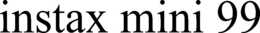 INSTAX MINI 99 trademark