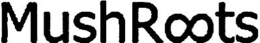 MUSHROOTS trademark