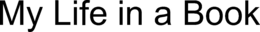 MY LIFE IN A BOOK trademark