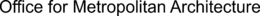 OFFICE FOR METROPOLITAN ARCHITECTURE trademark