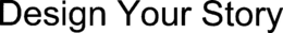 DESIGN YOUR STORY trademark
