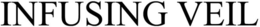 INFUSING VEIL trademark